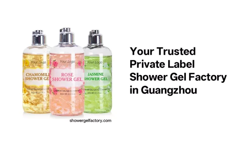 Your Trusted Private Label Shower Gel Factory in Guangzhou
